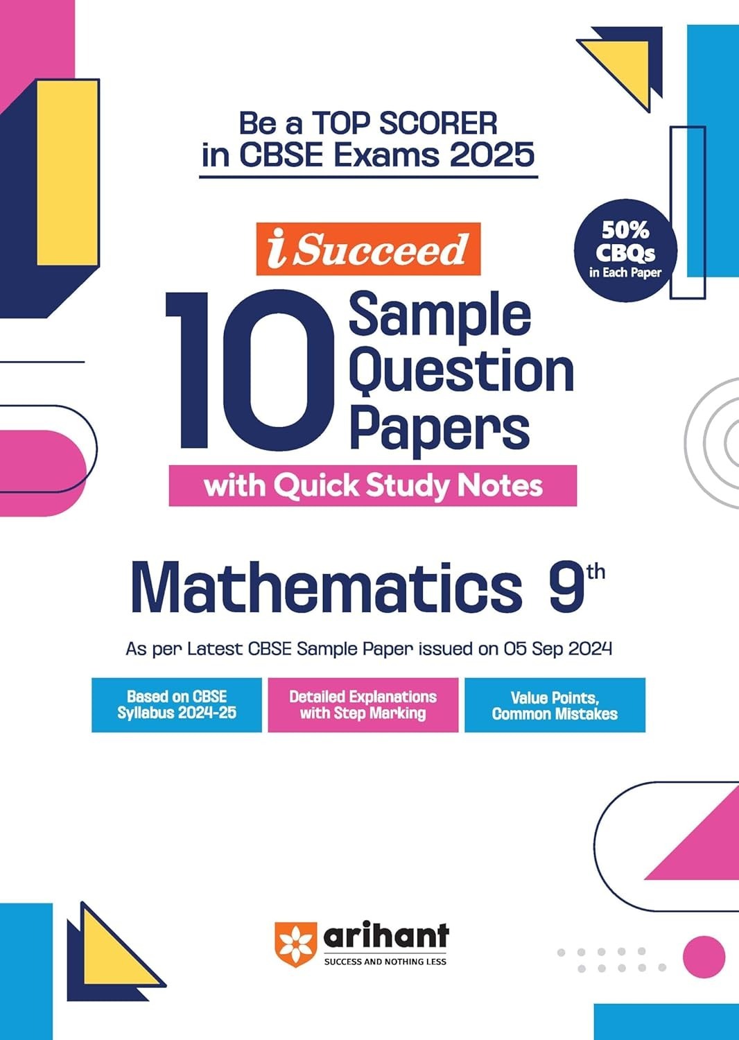 Arihant i Succeed 15 Sample Question Papers for MATHEMATICS | As per latest Sample Paper issued on 5 Sept. 2024 | 50% CBQs in each paper -  Class 9   CBSE