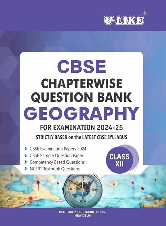 ULIKE GEOGRAPHY Chapterwise Question Bank [2024-25] - Class 12