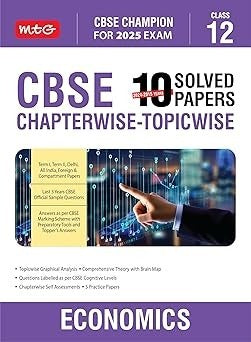 MTG ECONOMICS - 10 Years (2024 - 2015) Chapterwise Topicwise Solved Papers - Class 12  CBSE