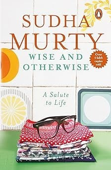Wise and Otherwise: A salute to Life [Paperback] Sudha Murty