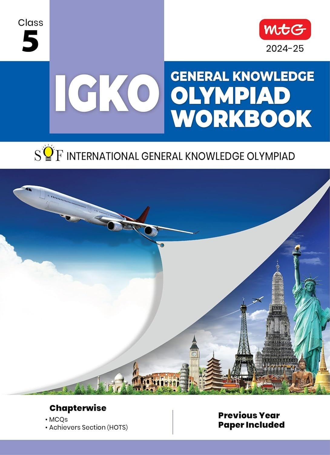 MTG International General Knowledge Olympiad (IGKO) Workbook - MCQs, Previous Years Solved Paper and Achievers Section - SOF Olympiad Preparation Books [For 2024-2025 Exam] - Class 5