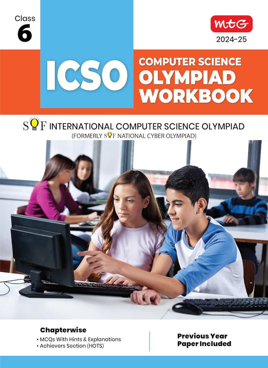 MTG International Computer Science Olympiad (ICSO) Workbook - MCQs, Previous Years Solved Paper and Achievers Section - SOF Olympiad Preparation Books [For 2024-2025 Exam] - Class 6