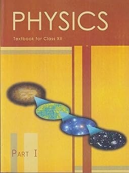 Physics - I  For Class - 12      Based on New Education Policy [Latest Edition]