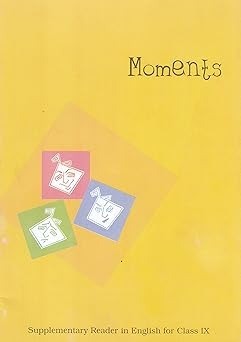 Moments : Supplementary Reader in English for Class - 9.         Based on New Education Policy [Latest Edition]